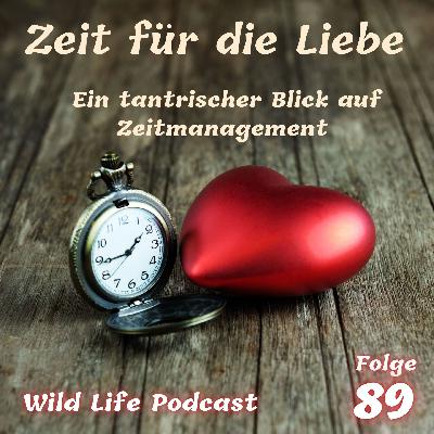 Folge 89 – Zeit für die Liebe – Ein tantrischer Blick auf Zeitmanagement