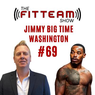 #69 Jimmy Big Time Washington Pro MMA Fighter | The FITTEAM Show #69 Jimmy Big Time Washington Pro MMA Fighter | The FITTEAM Show