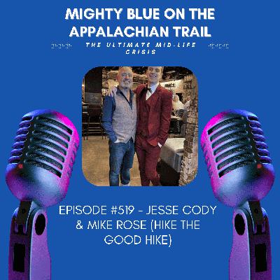 Episode #519 - Jesse Cody & Mike Rose (Hike the Good Hike)