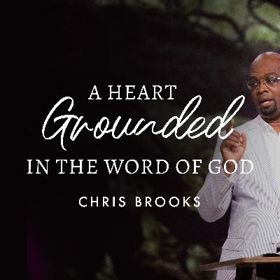 A Heart Grounded in the Word of God, Ep. 2