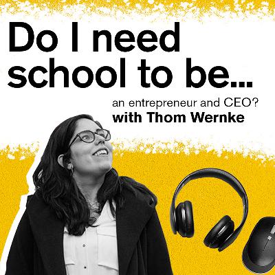 an entrepreneur and CEO? with Thom Wernke