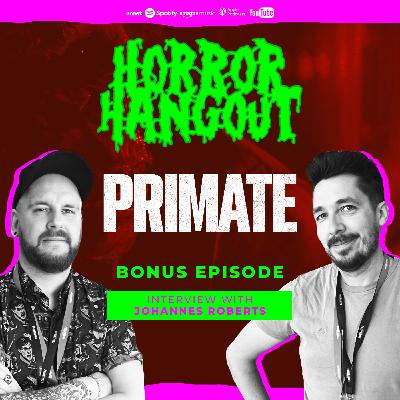 Horror Hangout Podcast Bonus Episode : Interview with Primate Director Johannes Roberts Horror Hangout Podcast Bonus Episode : Interview with Primate Director Johannes Roberts