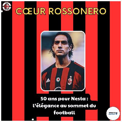 Hors Série : Nesta fête ses 50 ans, l’élégance au sommet du football Hors Série : Nesta fête ses 50 ans, l’élégance au sommet du football