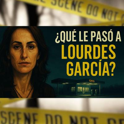 El CASO de Lourdes García está LLENO de INCÓGNITAS... #historias #sucesos #podcast