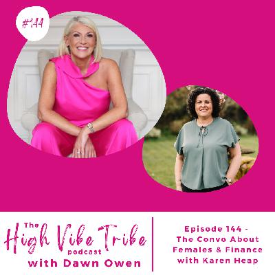 Episode 144 - The Convo about Females & Finance with Karen Heap