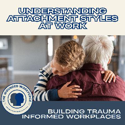 Understanding Attachment Styles at Work Understanding Attachment Styles at Work