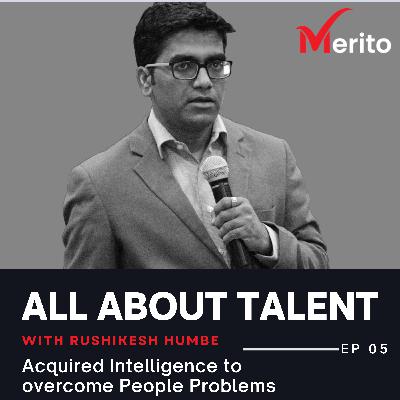 Acquired Intelligence for Talent Problems