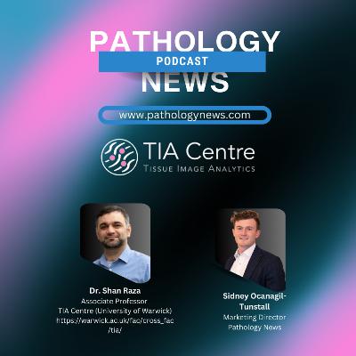 The TIA Toolbox, Multimodal AI & the Future of Computational Pathology with Dr Shan Raza The TIA Toolbox, Multimodal AI & the Future of Computational Pathology with Dr Shan Raza