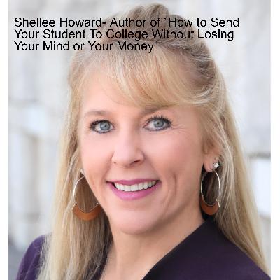 Shellee Howard- Author of ”How to Send Your Student To College Without Losing Your Mind or Your Money”