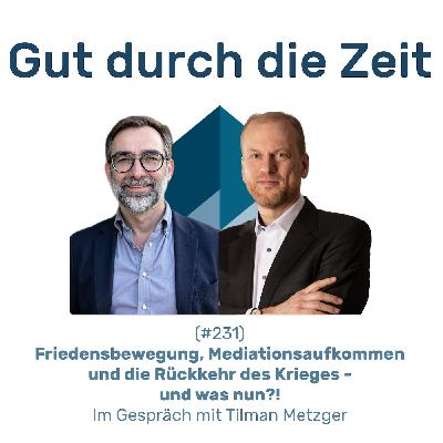 #231 GddZ - Friedensbewegung, Mediationsaufkommen und die Rückkehr des Krieges - und was nun?!