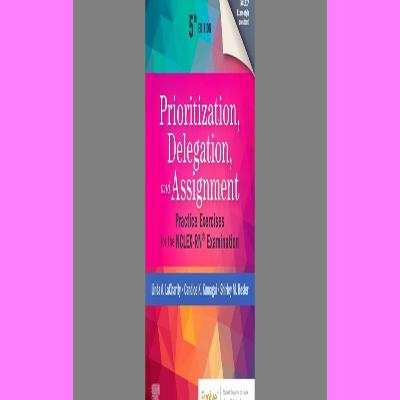BESTSELLER Prioritization Delegation and Assignment Practice Exercises for the NCLEX-RN® Examination eBooks