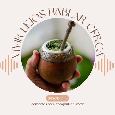 15.- Momento para compartir: el mate 15.- Momento para compartir: el mate