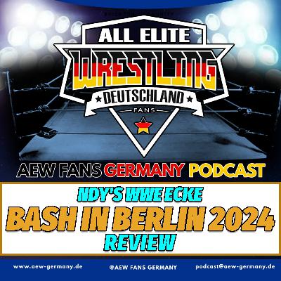 NdYs WWE Ecke - „BASH IN BERLIN 2024“ - AEW Fans Germany Podcast