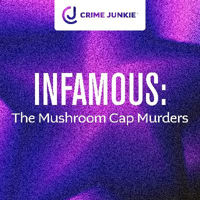 INFAMOUS: The Mushroom Cap Murders