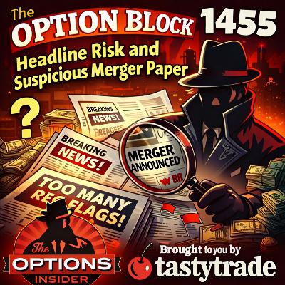 The Option Block 1455: Headline Risk and Suspicious Merger Paper