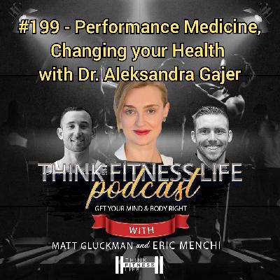 #199 - Performance Medicine, Changing your Health with Dr. Aleksandra Gajer
