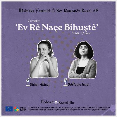 #16 Ev Rê Naçe Bihuştê : Berîvan Kayi-Sîdar Aslan