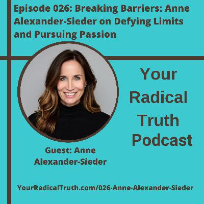 026: Breaking Barriers: Anne Alexander-Sieder on Defying Limits and Pursuing Passion