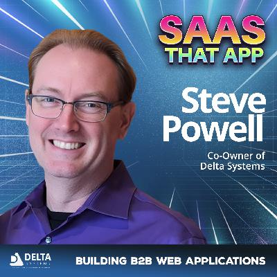 Building What Matters: Culture as a Moat, Scrappy SaaS, and Startup Reality with Steve Powell