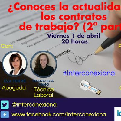 Interconexiona 01/04/2016 ¿Conoces la actualidad de los contratos de trabajo? (2ª Parte) Interconexiona 01/04/2016 ¿Conoces la actualidad de los contratos de trabajo? (2ª Parte)