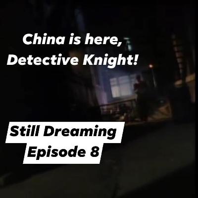 Episode 08: China is here, Detective Knight!