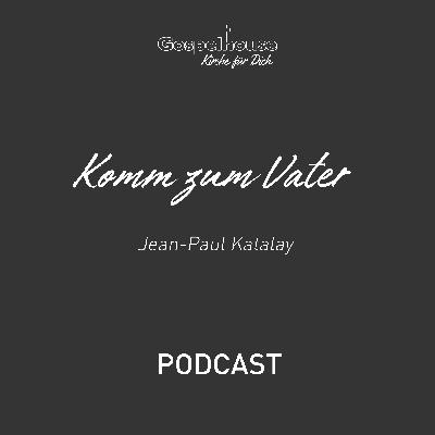 Jean-Paul Katalay - Komm zum Vater/28.03.2021 Jean-Paul Katalay - Komm zum Vater/28.03.2021