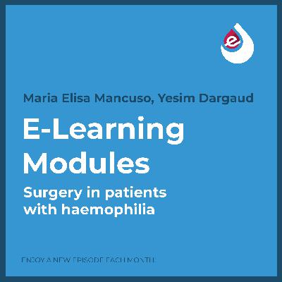 E-Learning Ep. 12: Surgery in patients with haemophilia E-Learning Ep. 12: Surgery in patients with haemophilia