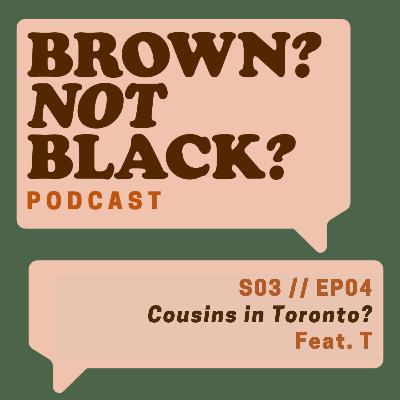 Episode 4: Cousins in Toronto? (Feat. T) Episode 4: Cousins in Toronto? (Feat. T)