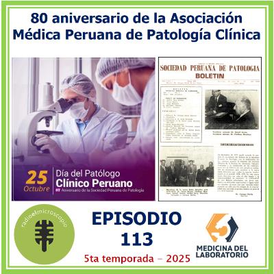 Episodio 113: 80 años de la Patología Clínica Peruana Episodio 113: 80 años de la Patología Clínica Peruana