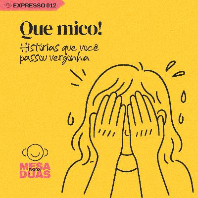 Expresso #12 - Que mico!