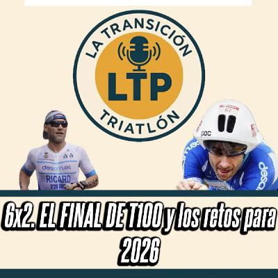 6x2. El final del T100 y los retos para 2026.