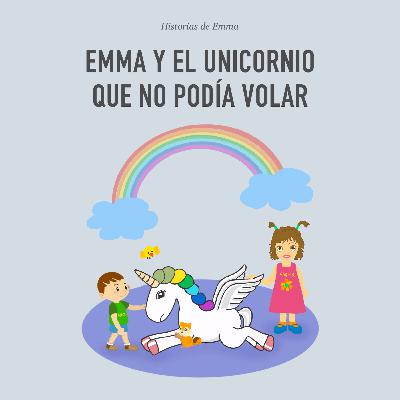 Emma y el unicornio que no podía volar