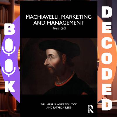 "Machiavelli, Marketing and Management: Revisited" by Phil Harris, Andrew Lock, and Patricia Rees– Strategy, Power, and Ethics in Modern Business