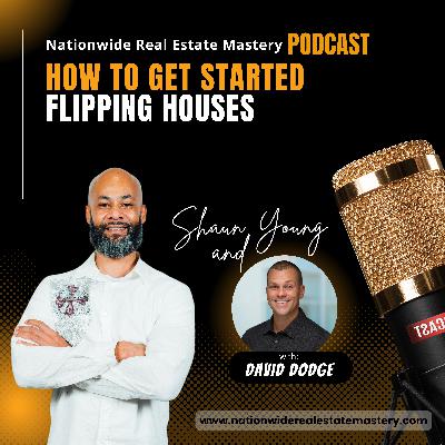 Episode 48. How To Get Started Flipping Houses with David Dodge!