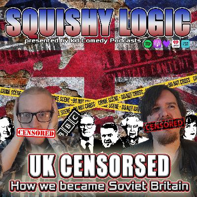 173. The UK has been Censored: How we became Soviet Britain | Squishy Logic