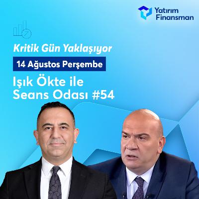 Seans Odası #54 I Kritik Gün Yaklaşıyor