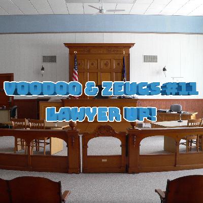 #11 - Lawyer Up! #11 - Lawyer Up!