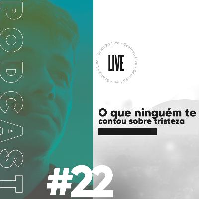 Marcel Scalcko Podcast - #22 O que ninguém te contou sobre tristeza