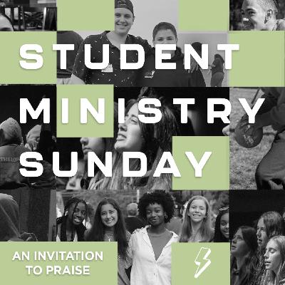 Student Ministry Sunday - An Invitation to Praise