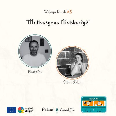 #5 Motîvasyona Nivîskarîyê : Firat Can