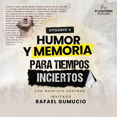 Humor y memoria Para Tiempos Inciertos con Rafael Gumucio