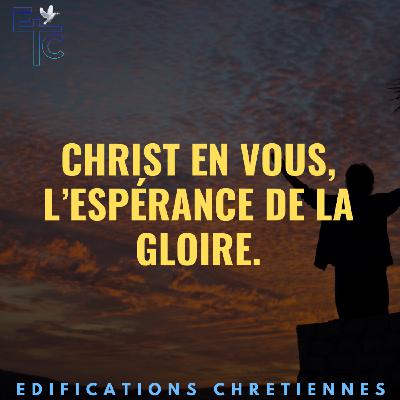 Christ en vous l'espérance de la Gloire Christ en vous l'espérance de la Gloire