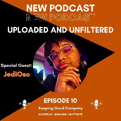 Episode 10 - Keeping Good Company  [Guest - JediOso]