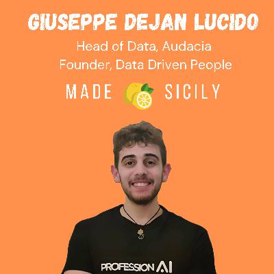 Giuseppe Dejan Lucido: Data Scientist, Sviluppo, AI, Podcast, Network