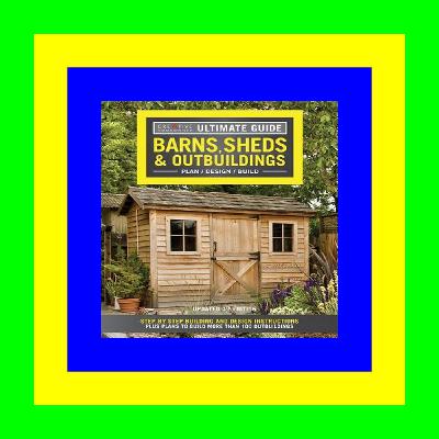 ^E.B.O.O.K. DOWNLOAD# Ultimate Guide: Barns, Sheds & Outbuildings: Step-By-Step Building and Design Instructions Plus Plans to Build More Than 100 Outbuildings [EPUB]