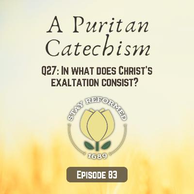 Episode 83: In What Does Christ’s Exaltation Consist? Episode 83: In What Does Christ’s Exaltation Consist?