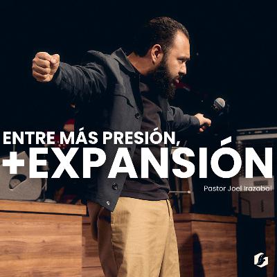 Entre más presión, más expansión | Pastor Joel Irazabal