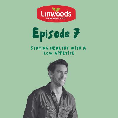 S3 - #7 Rob Hobson: Staying Healthy with a Low Appetite