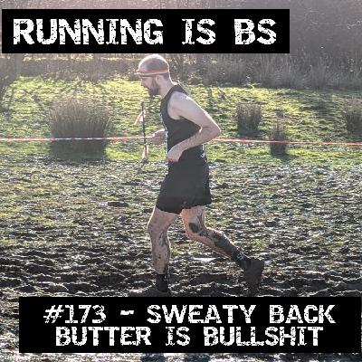 #173 - Sweaty Back Butter is Bullshit