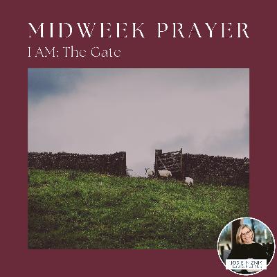 I Am the Gate | Midweek Prayer (John 10:7–10)